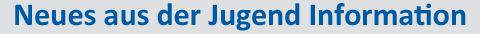 Banner mit dem Text Neues aus der Jugend Information